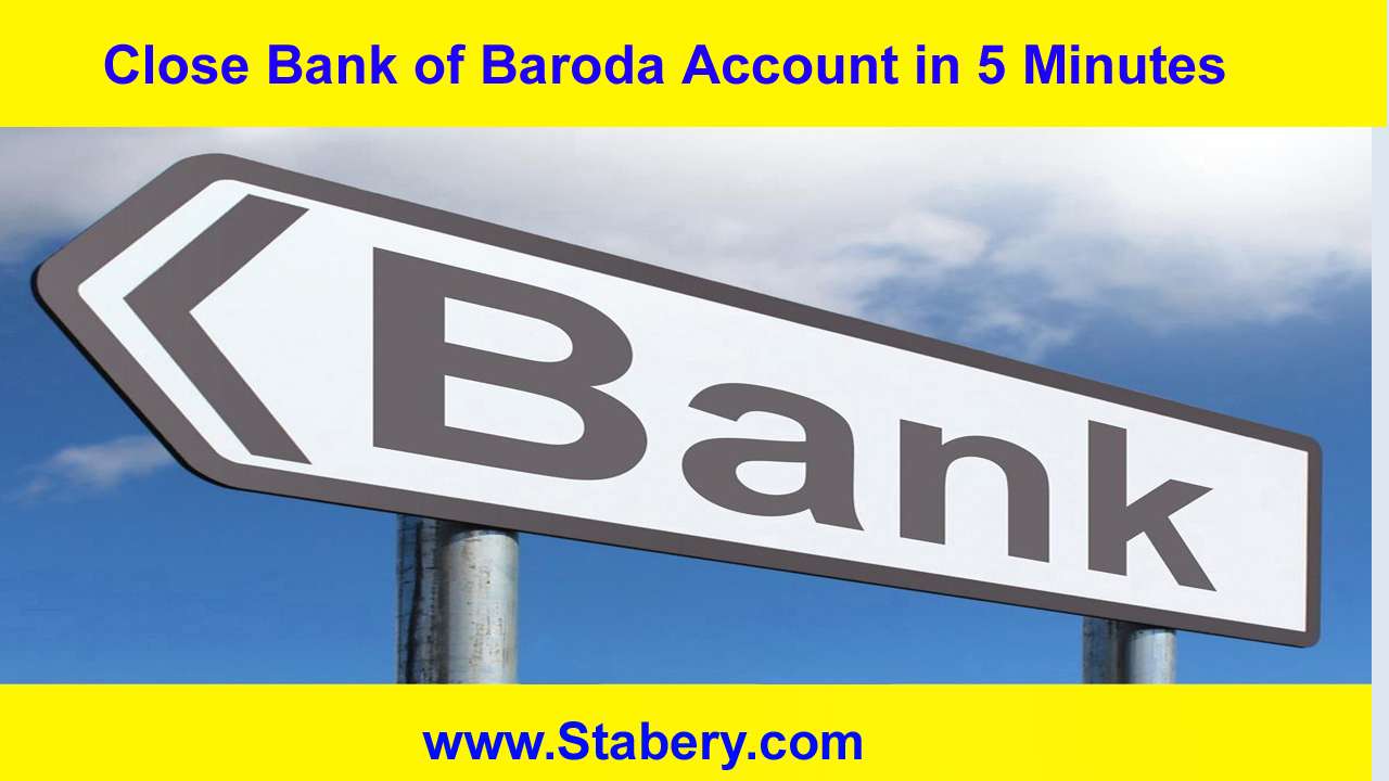 Close Bank of Baroda Account in 5 Minutes