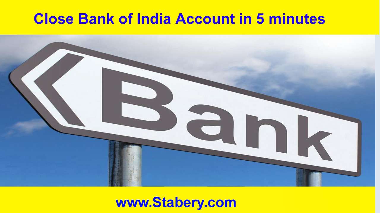Close Bank of India Account in 5 minutes