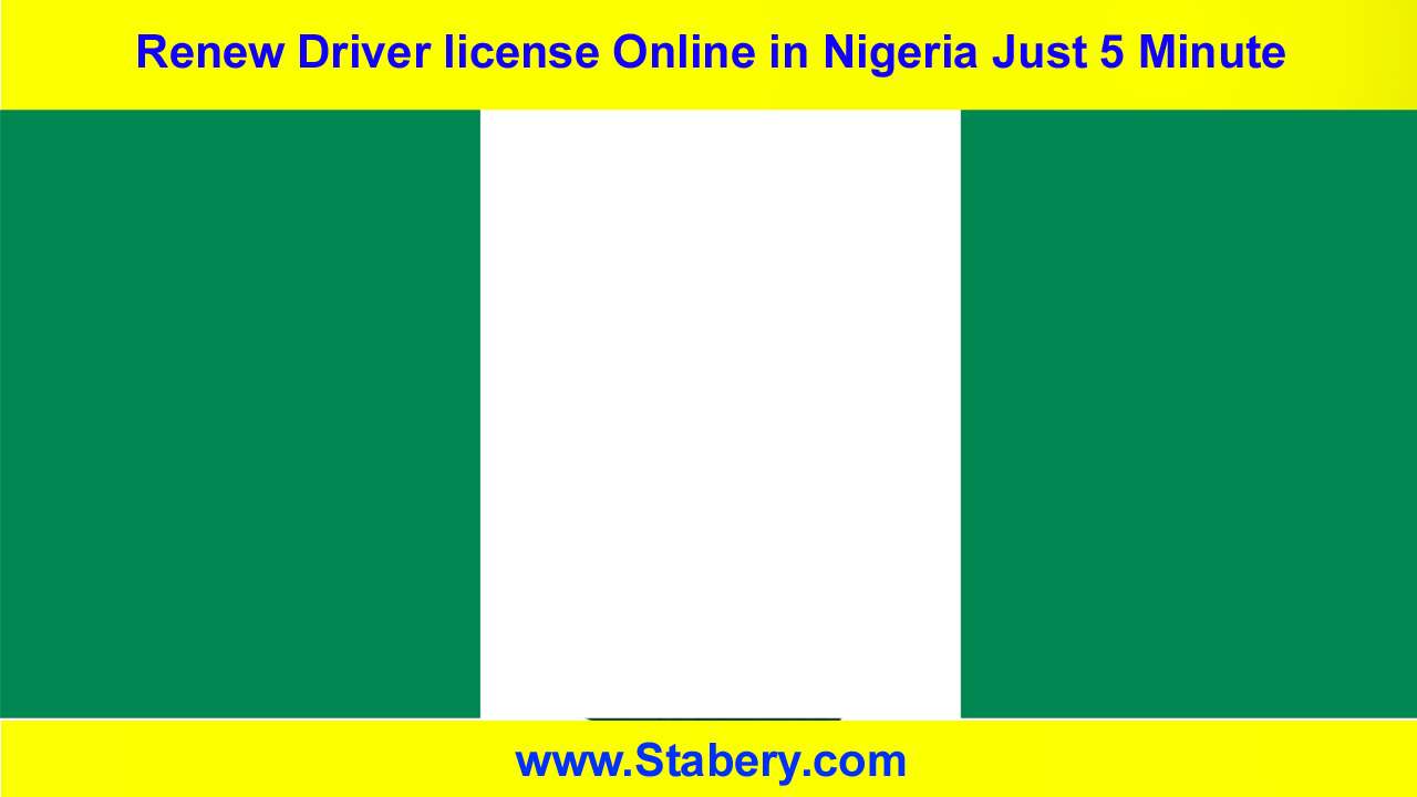 Renew Driver license Online in Nigeria Just 5 Minute