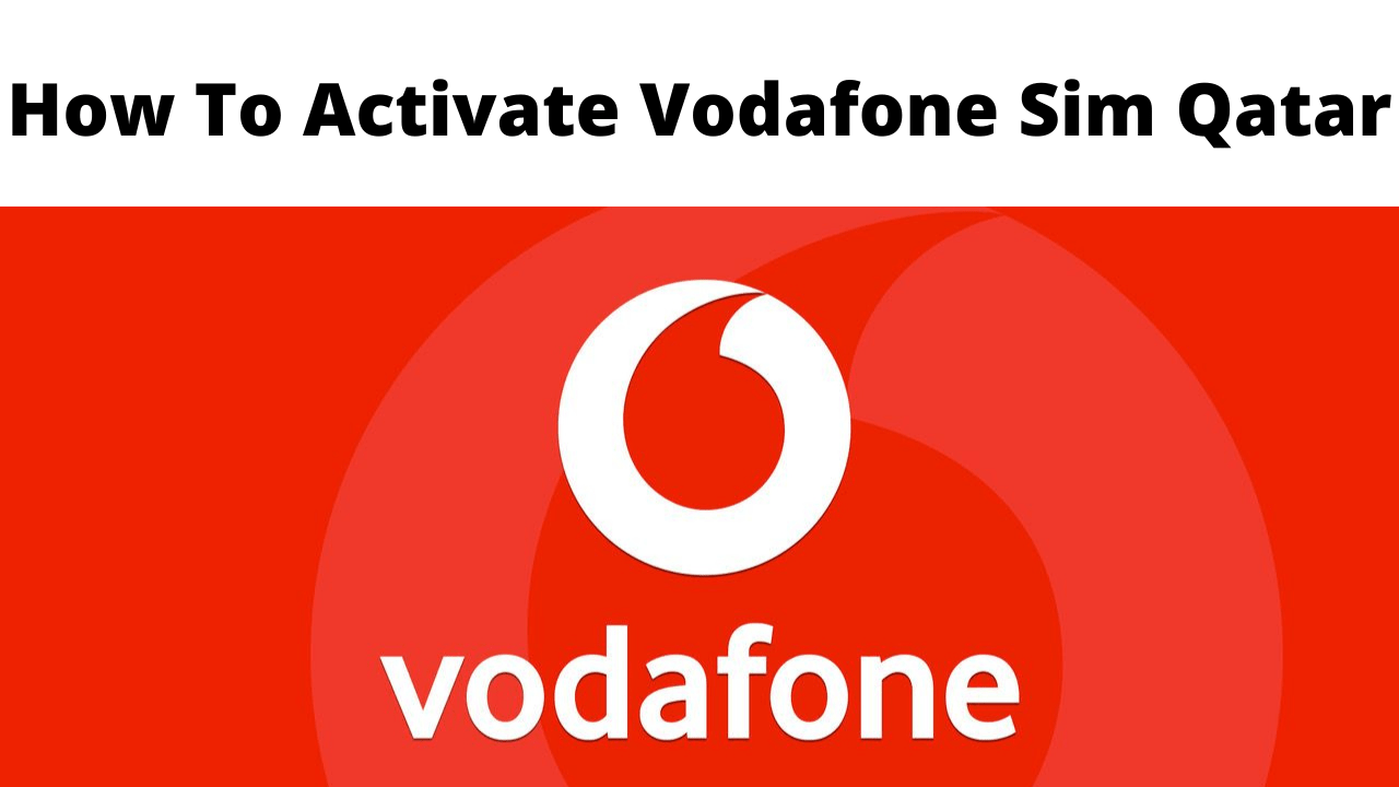 How To Activate Vodafone Sim Qatar